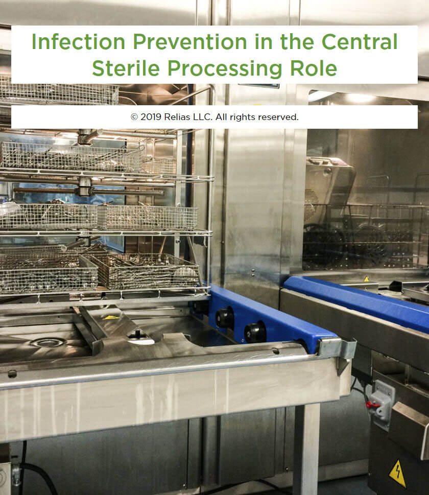 Infection Prevention in the Central Sterile Processing Role RELIAS