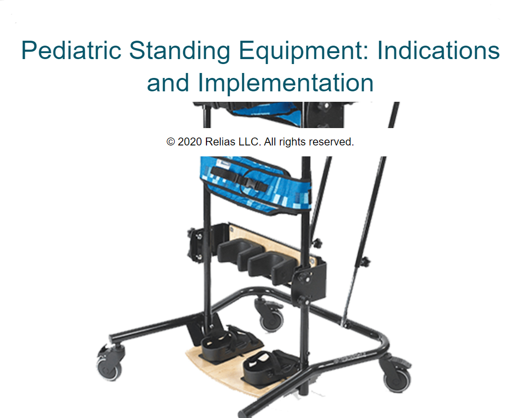 Pediatric Standing Equipment Indications and Implementation RELIAS