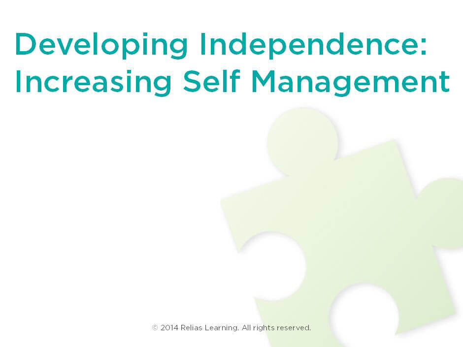 Developing Independence: Increasing Self-Management