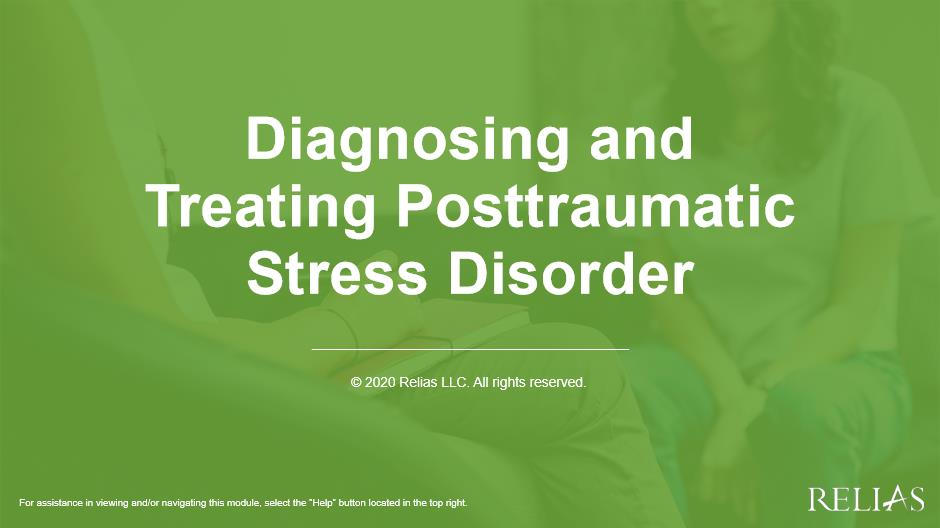 Diagnosing and Treating Posttraumatic Stress Disorder | RELIAS ACADEMY