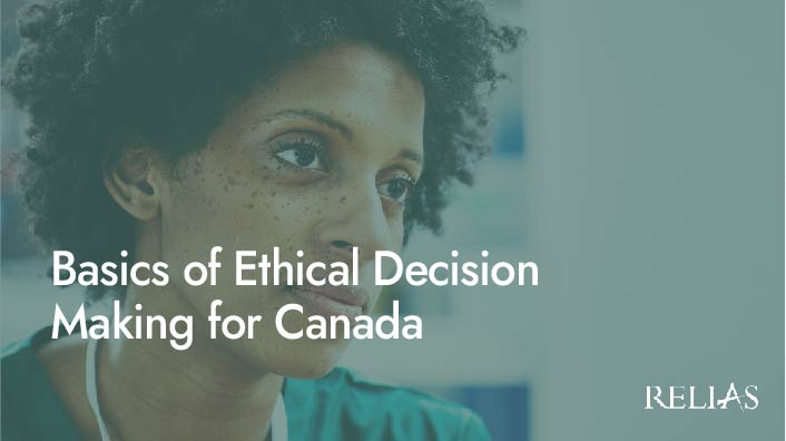 Basics of Ethical Decision Making for Canada | Relias Academy