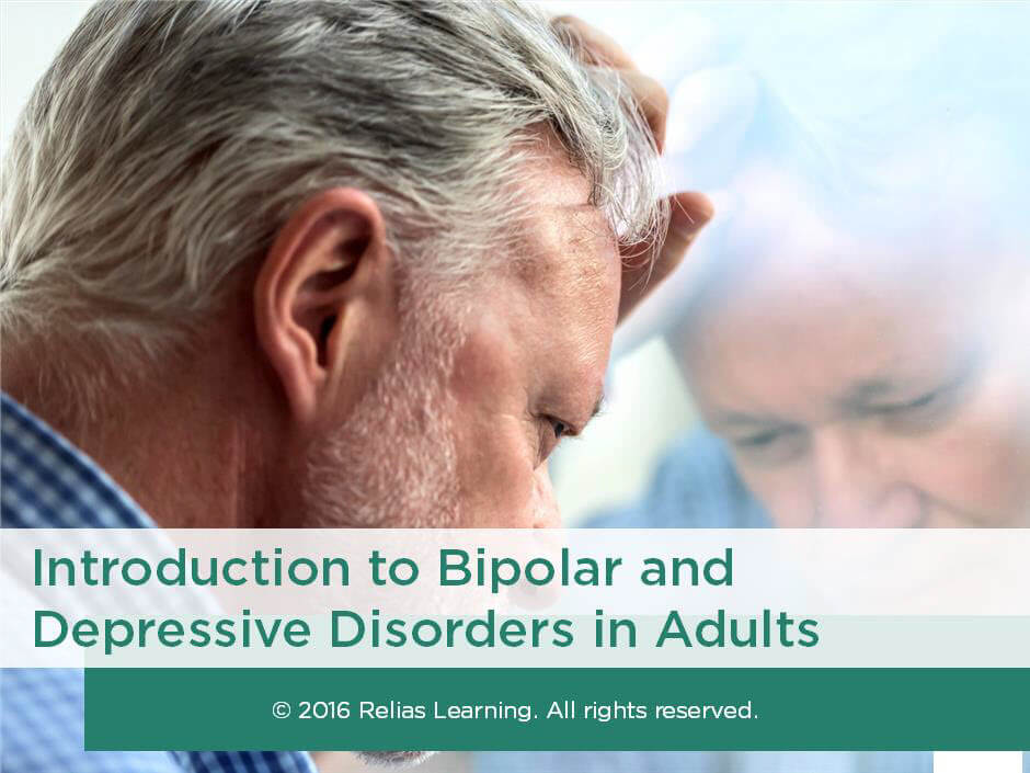 Introduction To Bipolar And Depressive Disorders In Adults | RELIAS ACADEMY