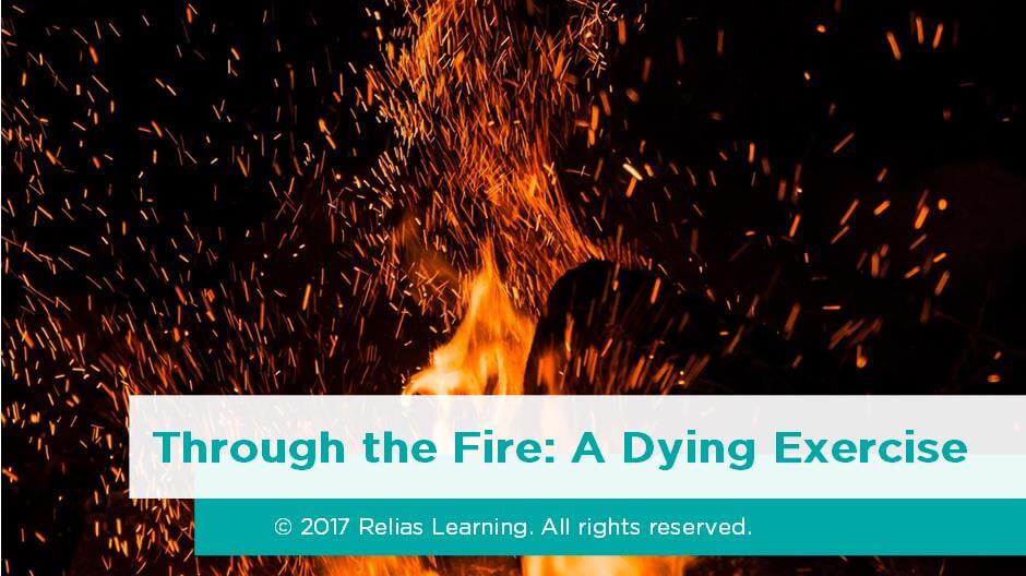 Through the Fire: A Dying Exercise