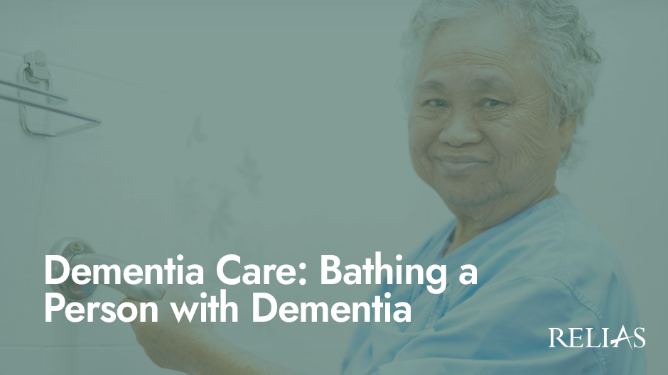 Dementia Care Bathing a Person with Dementia Relias Academy
