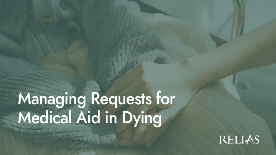 Managing Requests for Medical Aid in Dying | Relias Academy
