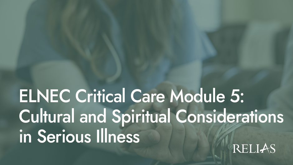 ELNEC Critical Care Module 5: Cultural And Spiritual | Relias Academy