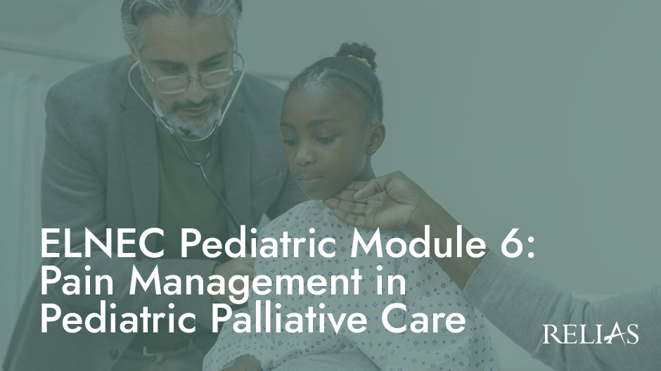 ELNEC Pediatric Module 6: Pain Management in Pediatric Palliative Care