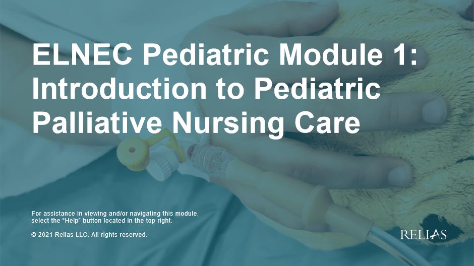 ELNEC Pediatric Module 1: Introduction to Pediatric P | Relias Academy