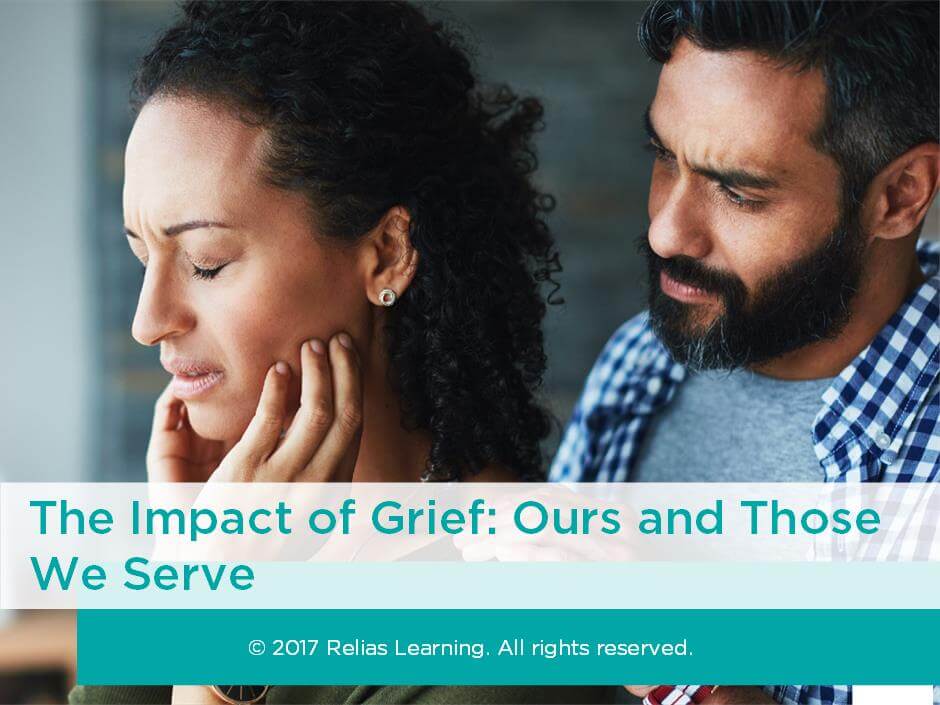 The Impact of Grief: Ours and Those We Serve