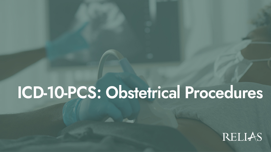 ICD-10-PCS: Obstetrical Procedures | Relias Academy