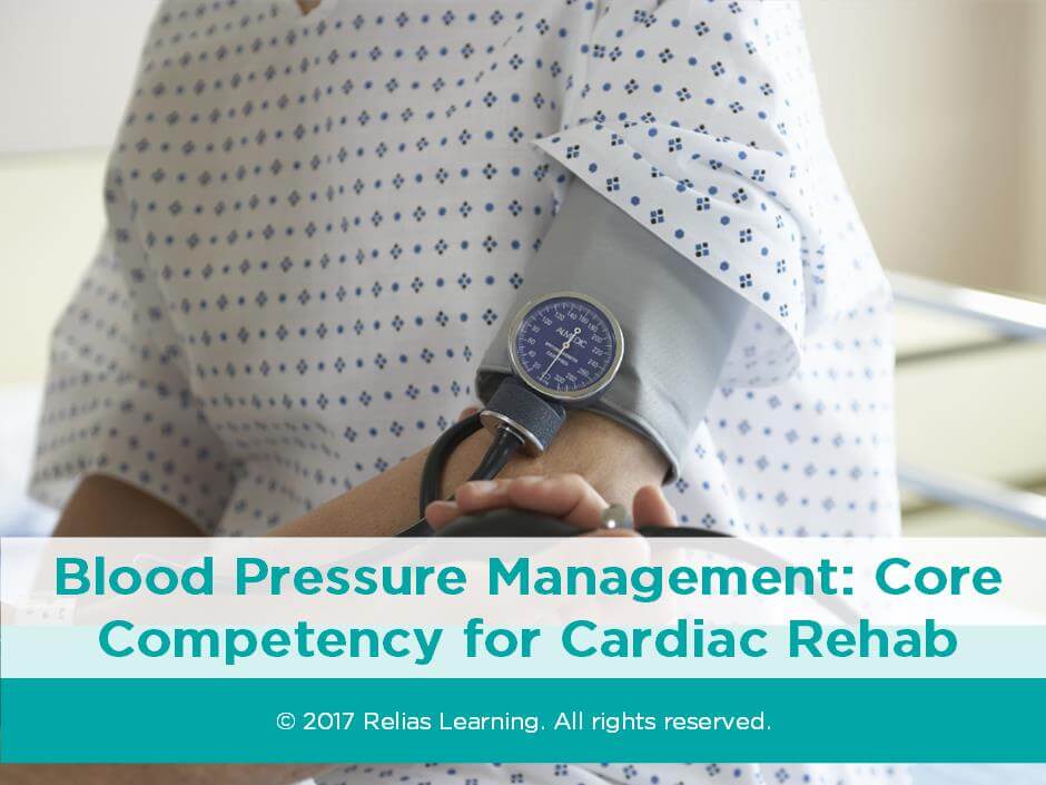 Blood Pressure Management: Core Competency for Cardiac Rehab | RELIAS ...