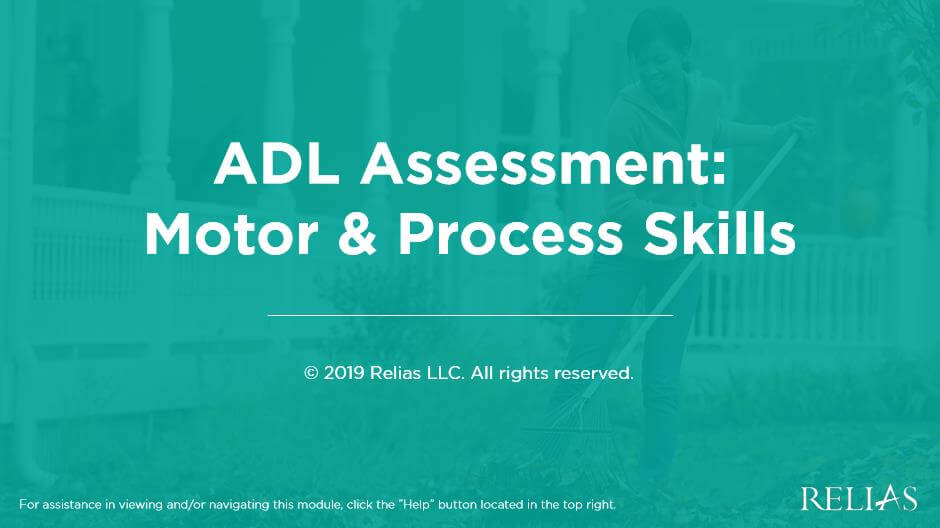 adl-assessment-motor-process-skills-relias-academy