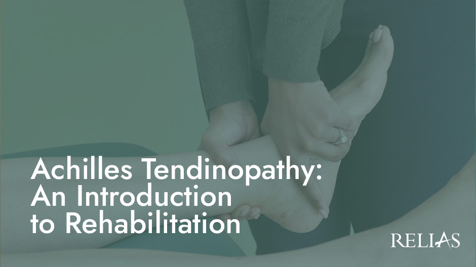 Achilles Tendinopathy: An Introduction to Rehabilitation