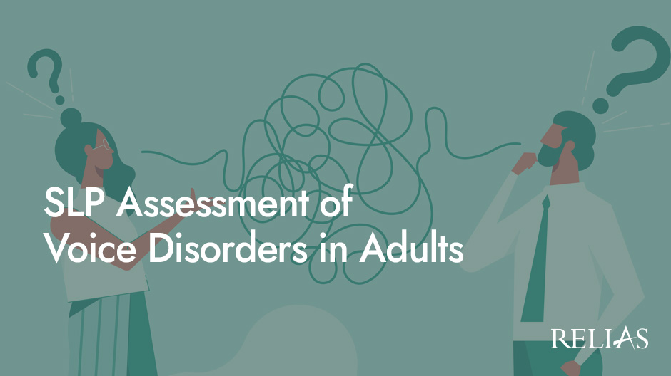 SLP Assessment of Voice Disorders in Adults