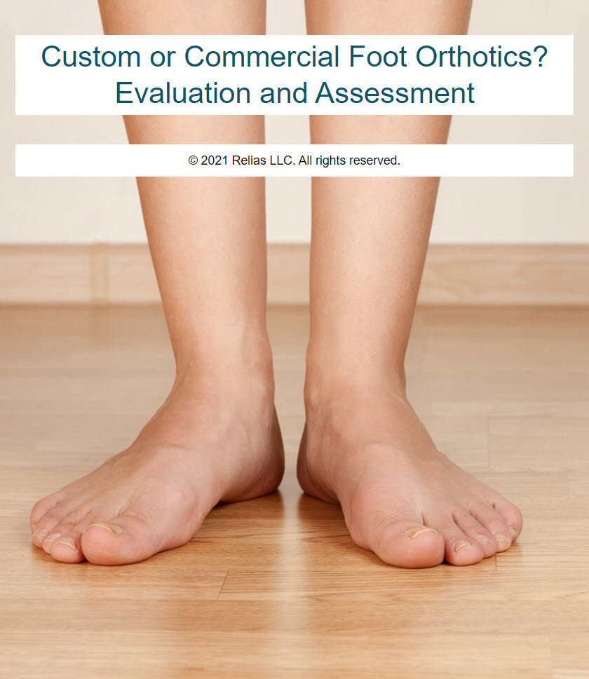 Custom or Commercial Foot Orthotics? Evaluation & Assessment