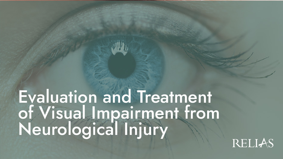 Evaluation and Treatment of Visual Impairment from Neurological Injury