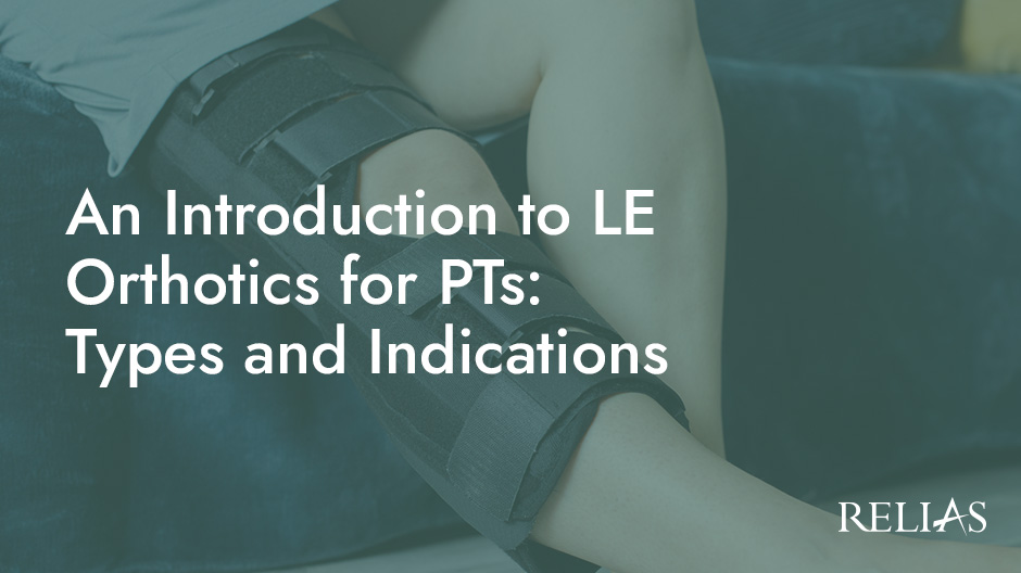 An Introduction to LE Orthotics for PTs: Types and In | Relias Academy