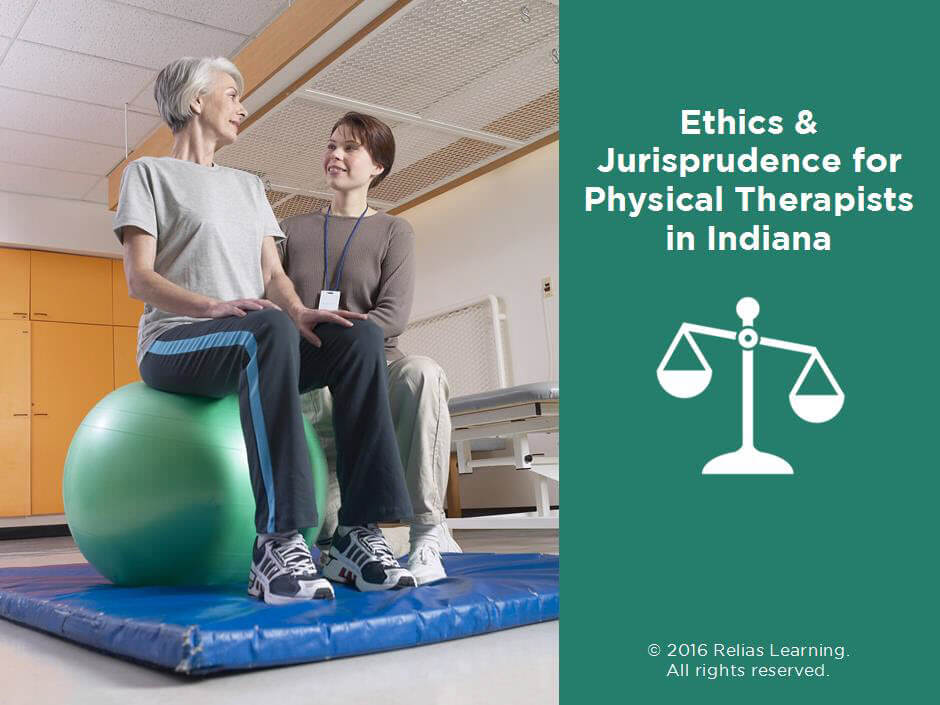 Ethics and Jurisprudence for Physical Therapists in Indiana RELIAS