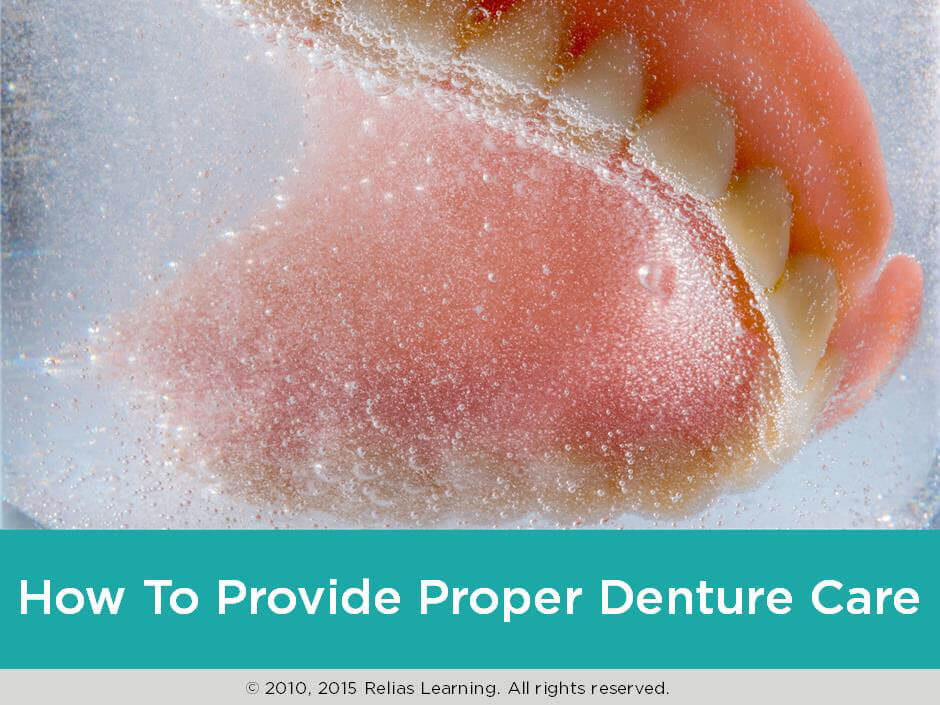 How To Provide Proper Denture Care Relias Academy